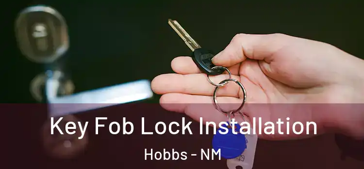 Key Fob Lock Installation Hobbs - NM