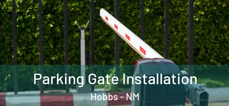 Parking Gate Installation Hobbs - NM